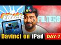 Are Davinci iPad Effects and Filters on iPad REALLY Worth It? | DaVinci on iPad - Day 7