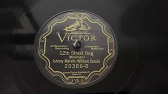 “12th Street Rag” Johnny Marvin and William Carola - Victor 20386 “12th Street Rag” Johnny Marvin and William Carola - Victor 20386