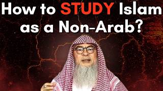 How to Become a Student Of Knowledge as a Non-Arab? || Sheikh Assim Al Hakeem 
