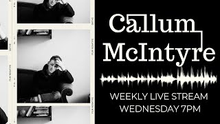 Callum McIntyre - Live Session - Wednesday 7th April! [2021]