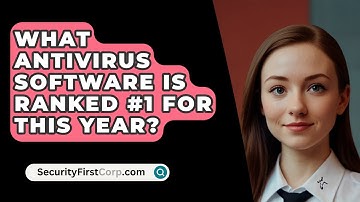 What Antivirus Software Is Ranked #1 For This Year? - SecurityFirstCorp.com