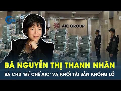 Video Bà chủ 'đế chế AIC' Nguyễn Thị Thanh Nhàn và khối tài... - youtube