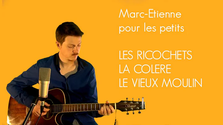 Marc-Etienne - LES RICOCHETS - LA COLRE - LE VIEUX...