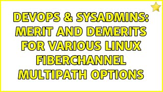 DevOps & SysAdmins: Merit and demerits for various Linux fiberchannel multipath options