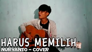 WIDI NUGROHO - HARUS MEMILIH [COVER by NURYANTO]