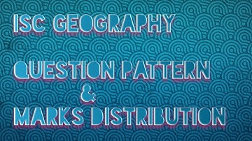 #ISC GEOGRAPHY QUESTION PATTERN & MARKS DISTRIBUTION