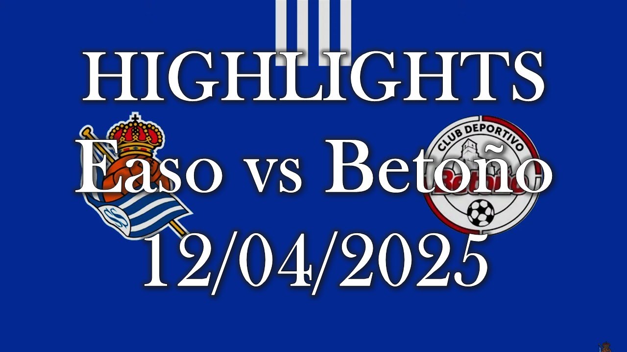 HIGHLIGHTS | Easo (Real Sociedad sub19 B) vs CD Betoño sub19 | Liga Nacional J30 (12/04/2025)