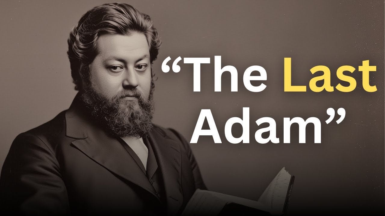Jesus, "The Last Adam" Explained - Charles Spurgeon Devotional - "Morning and Evening"