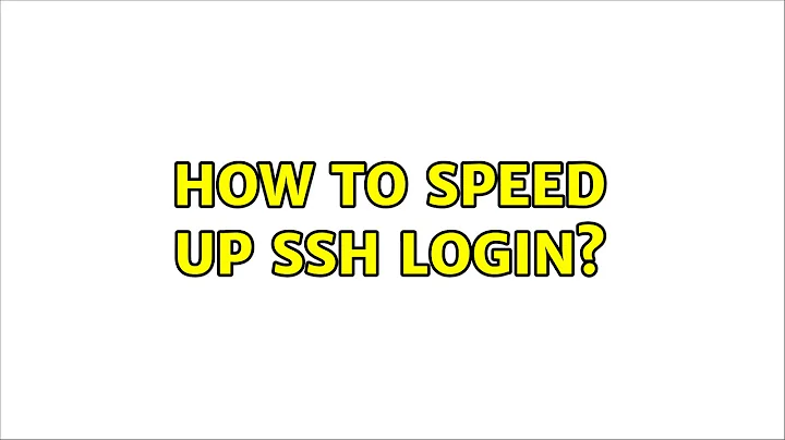 Ubuntu: How to speed up SSH login? (5 Solutions!!)