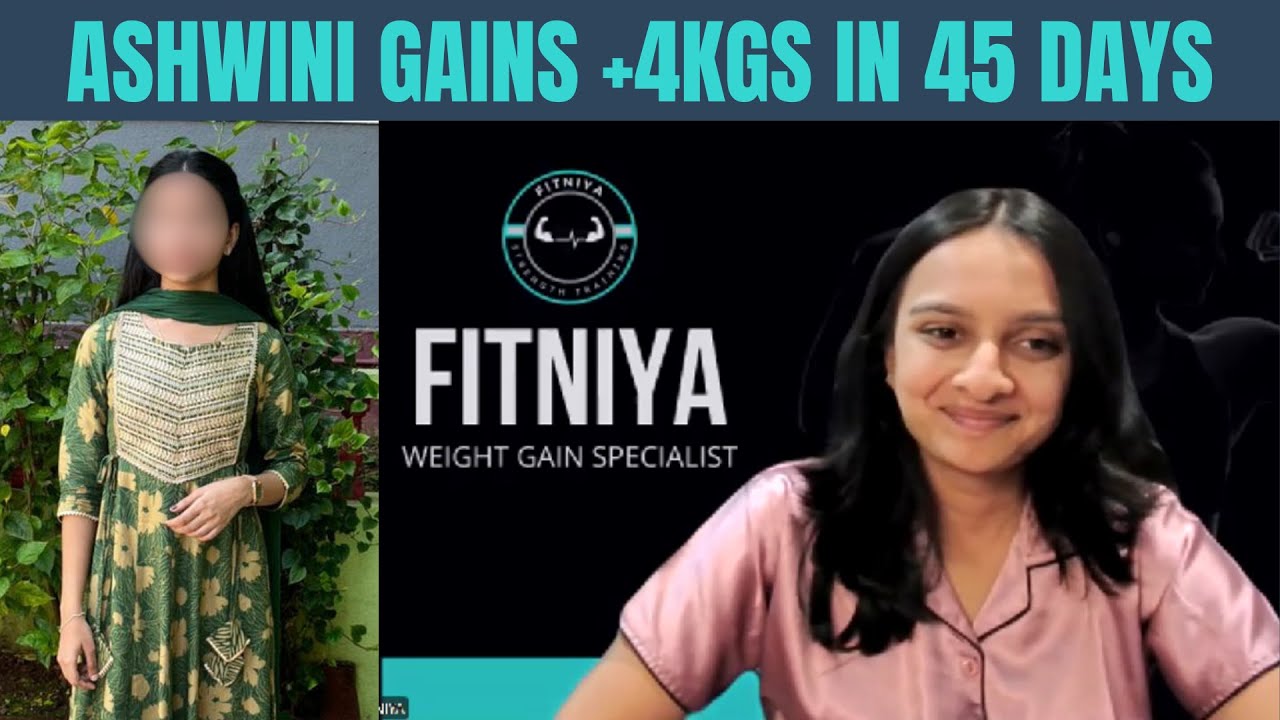 Ashwini Gains +4 kgs in 45 Days & Couldn't Believe!