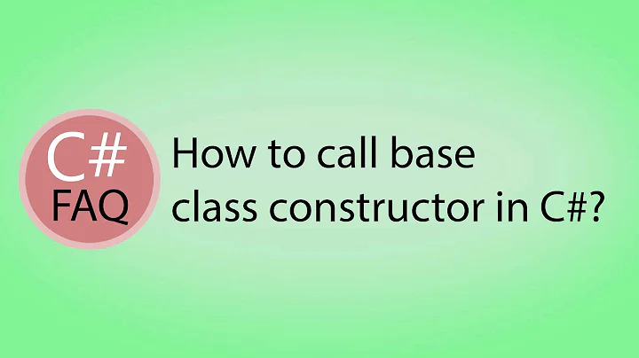 How to call base class constructor from derived class in C#