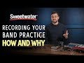 Recording Your Band Practice: How and Why