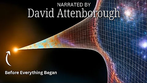 The Moment Before Creation Explained — Narrated by David Attenborough