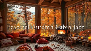 Peaceful Autumn Cabin Jazz Cozy Fall Music For Relaxing, Reading Peaceful Fall Moments