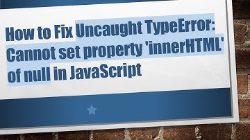 How to Fix Uncaught TypeError: Cannot set property 