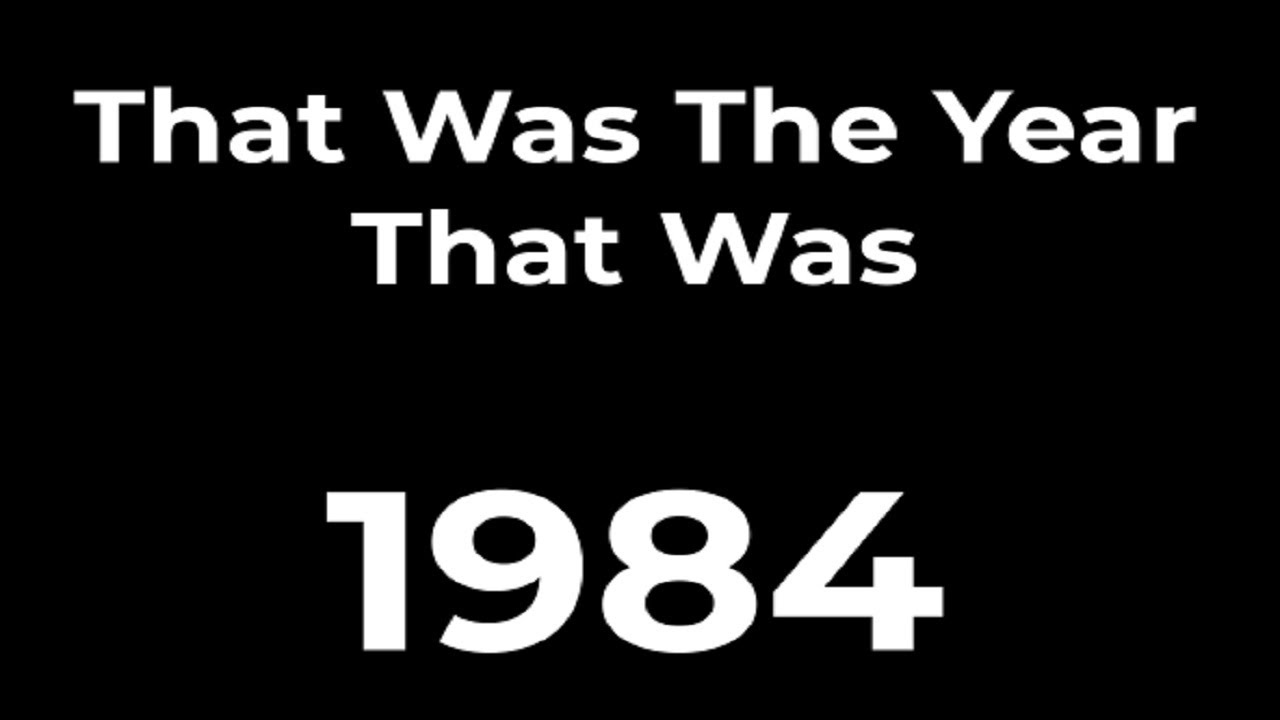 That Was The Year That Was - 1984