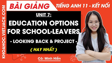 Tiếng Anh 11 Unit 7: Looking back and project - trang 84, 85 | Global success (HAY NHẤT)
