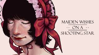 Maiden Wishes on a Shooting Star