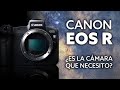 Canon EOS R ➡️ ¿Es la cámara que NECESITO?
