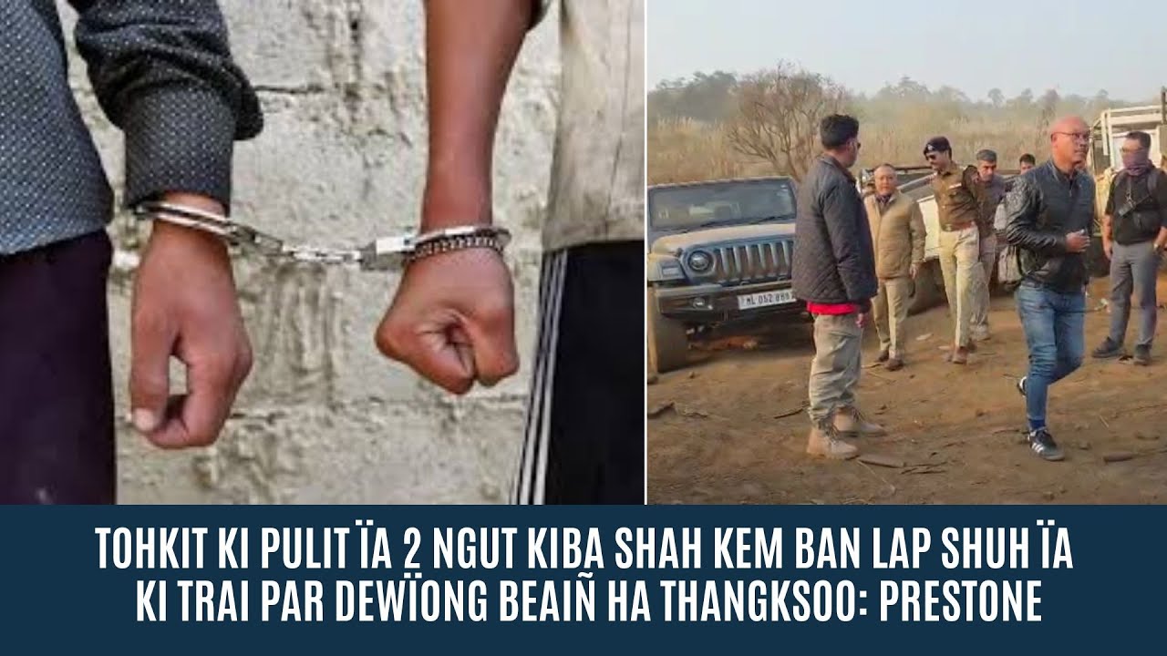 TOHKIT KI PULIT ÏA 2 NGUT KIBA SHAH KEM BAN LAP SHUH ÏA KI TRAI PAR DEWÏONG BEAIÑ HA THANGKSOO