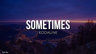 Sometimes (lyrics) - Kodaline