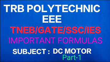 TRB POLYTECHNIC (ENGG)/ GATE/SSC/JE/TNEB/ ELECTRICAL MACHINES/DC MOTOR FORMULAS (part-1)