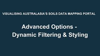 7. Advanced Options - Filtering & Styling | Visualising Australasia's Soils Mapping Portal | 2026