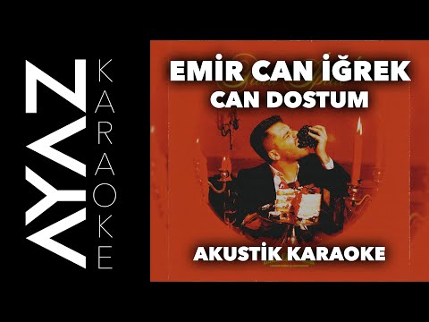 Emir Can İğrek - Can Dostum | Akustik Karaoke