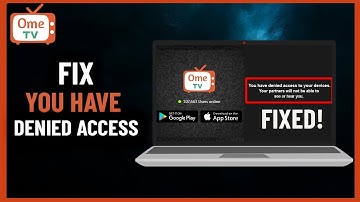 How to Fix You Have Denied Access To Devices On Ome Tv - Step by Step (2024)