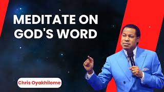 Meditate on God's word - Pastor Chris Oyakhilome Ph.D