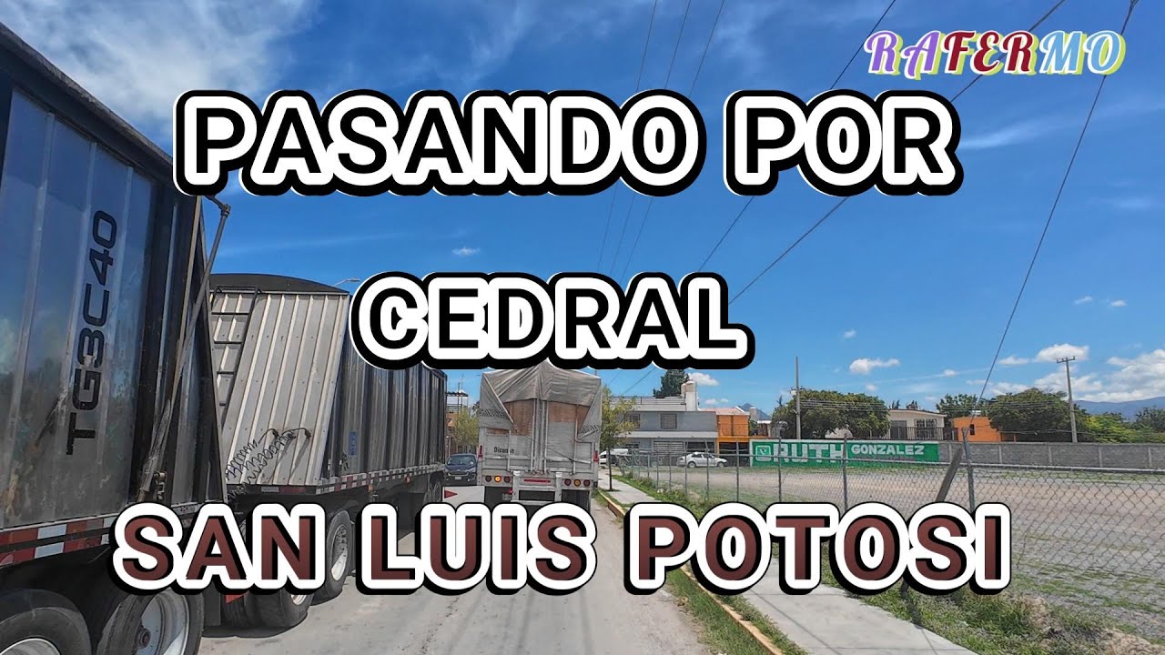 PASANDO POR CEDRAL SAN LUIS POTOSI