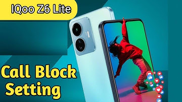 Call Block In Iqoo Z6 Lite 5G, How To Call Block In Iqoo Z6 Lite 5G, Block Setting In Iqoo Z6 Lite