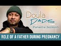 Role of a Father During Pregnancy | Panama Jackson | Doula Dads | S2 E2