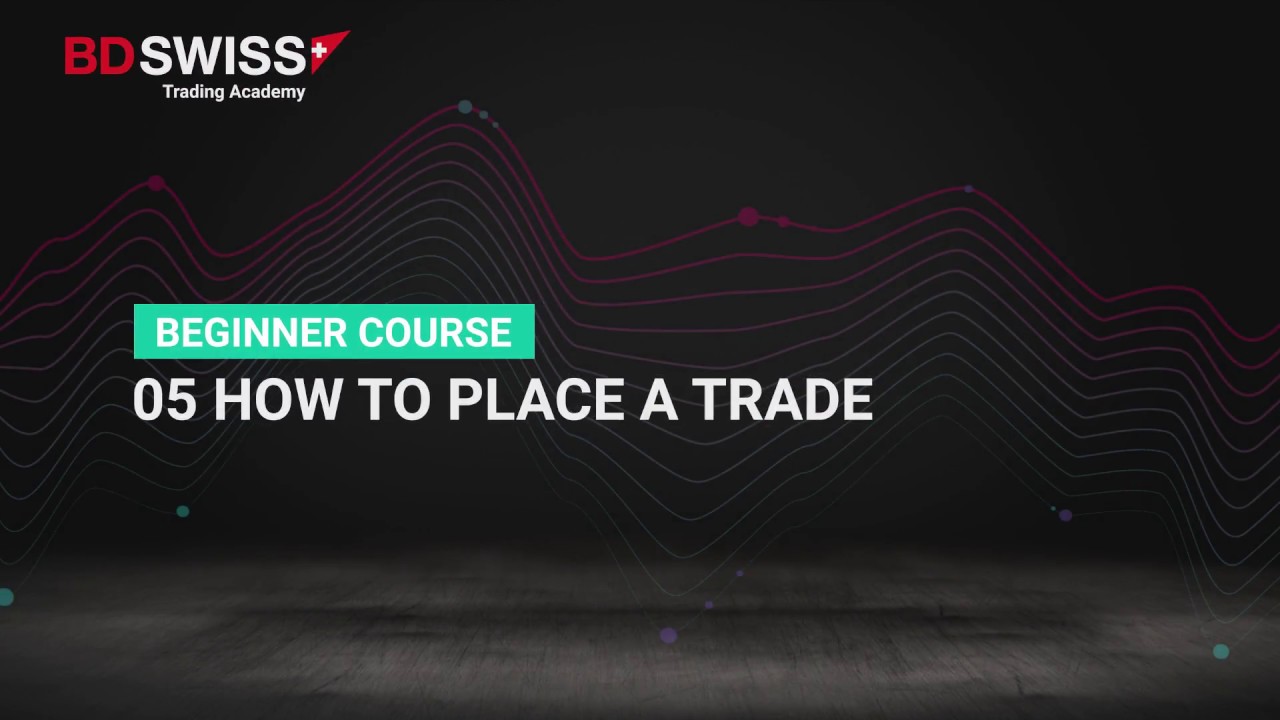 Beginner Video Course 5: How to Place a Trade | BDSwiss Trading Academy Beginner Video Course 5: How to Place a Trade | BDSwiss Trading Academy