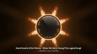 David Guetta & Kim Petras - When We Were Young The Logical Song Jesper Juul Remix