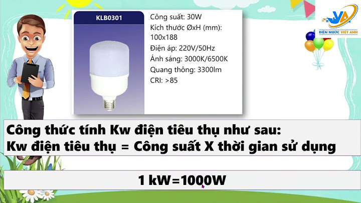 Bóng đèn 30w 1h tiêu thu bao nhiêu số điện năm 2024