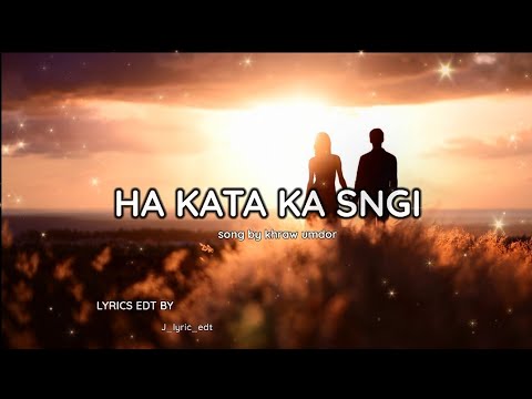 HA KATA KA SNGI  ka jingieit  sad song lyric video