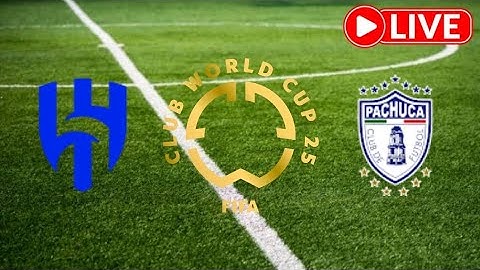 🔴LIVE: Al Hilal vs Pachuca, FIFA Club World Cup 2025, Live Match Updates
