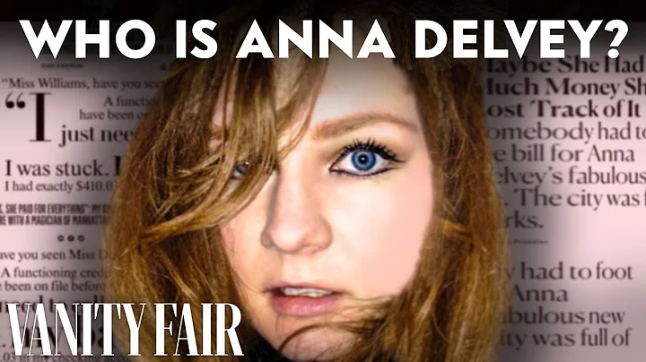 How Anna Delvey Scammed NYCs Richest Socialites, A...