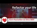 Refactor your life talk, by Noer Paanakker, Sima Milli