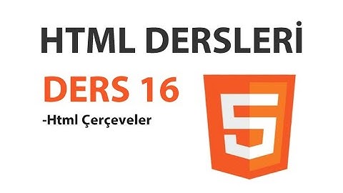 Html Dersleri - Ders 16: Html Çerçeveler