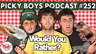 Would You Rather Pt. 4 - Picky Boys Podcast #268