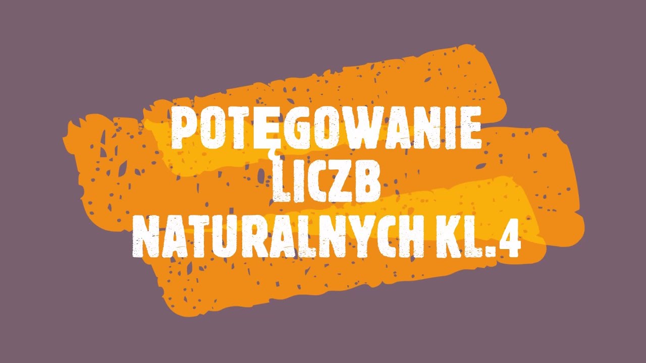 Podzielność Liczb Naturalnych Klasa 4 Sprawdzian Potęgowanie liczb naturalnych kl. 4 - YouTube