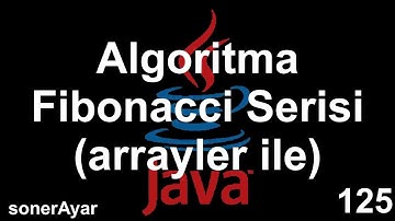 Java Dersleri 125 Algoritma Fibonacci Serisi (Array ile)