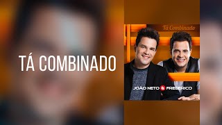 Tá combinado - João Neto e Frederico