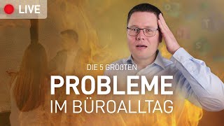 Die 5 größten Probleme im BüroAlltag (und wie Du sie meisterst)