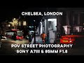 London POV Street Photography | Chelsea - [SONY A7III + 85mm F1.8]