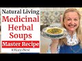 Master Recipe for How to Make Medicinal Herbal Soups Using Any Herb - Herbal Soup Recipe