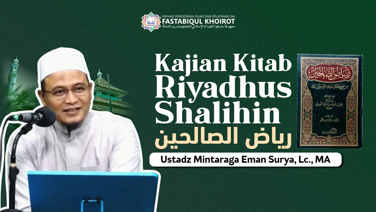Kajian Kitab Riyadhus Shalihin #8 | Ust. Mintaraga Eman Surya, Lc., MA
