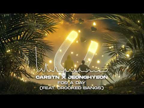 CARSTN x Jeonghyeon - For a Day (feat. Crooked Bangs) [Official Audio]